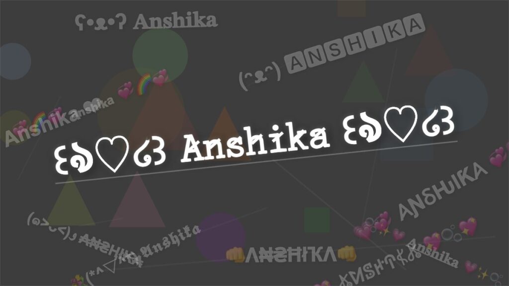 💞(๑˃ᴗ˂)ﻭ αηѕнιкα Anshika Stylish Name