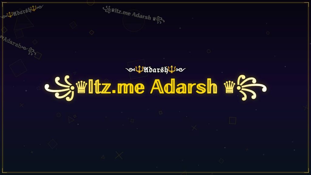꧁♛𝕀𝕥𝕫.𝕞𝕖 𝔸𝕕𝕒𝕣𝕤𝕙 ♛꧂ – Adarsh Stylish Name