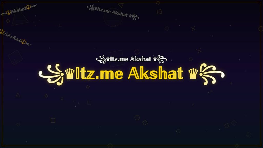 ꧁♛𝕀𝕥𝕫.𝕞𝕖 𝔸𝕜𝕤𝕙𝕒𝕥 ♛꧂ – Akshat Stylish Name