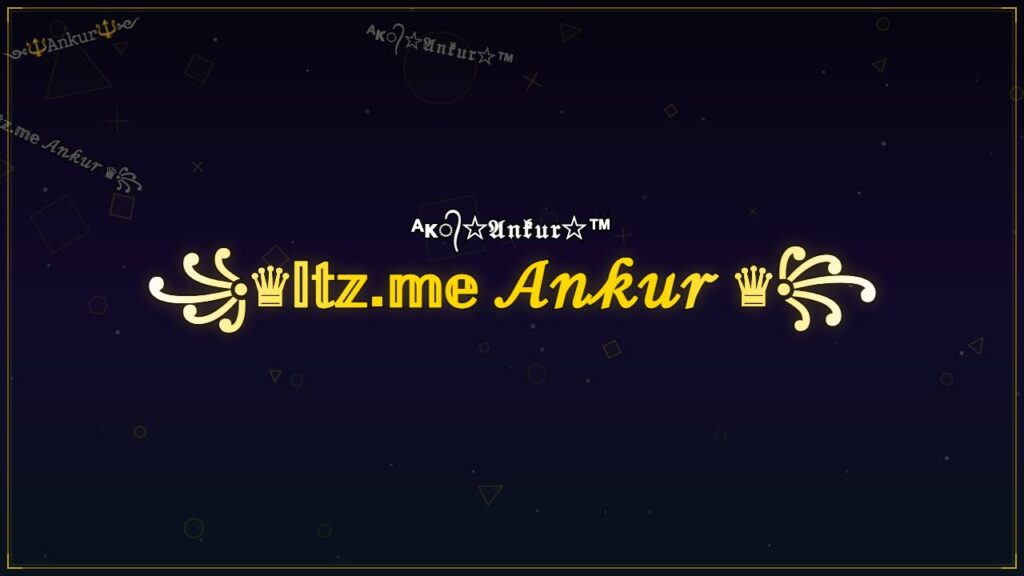 ꧁♛𝕀𝕥𝕫.𝕞𝕖 𝒜𝓃𝓀𝓊𝓇 ♛꧂ – Ankur Stylish Name