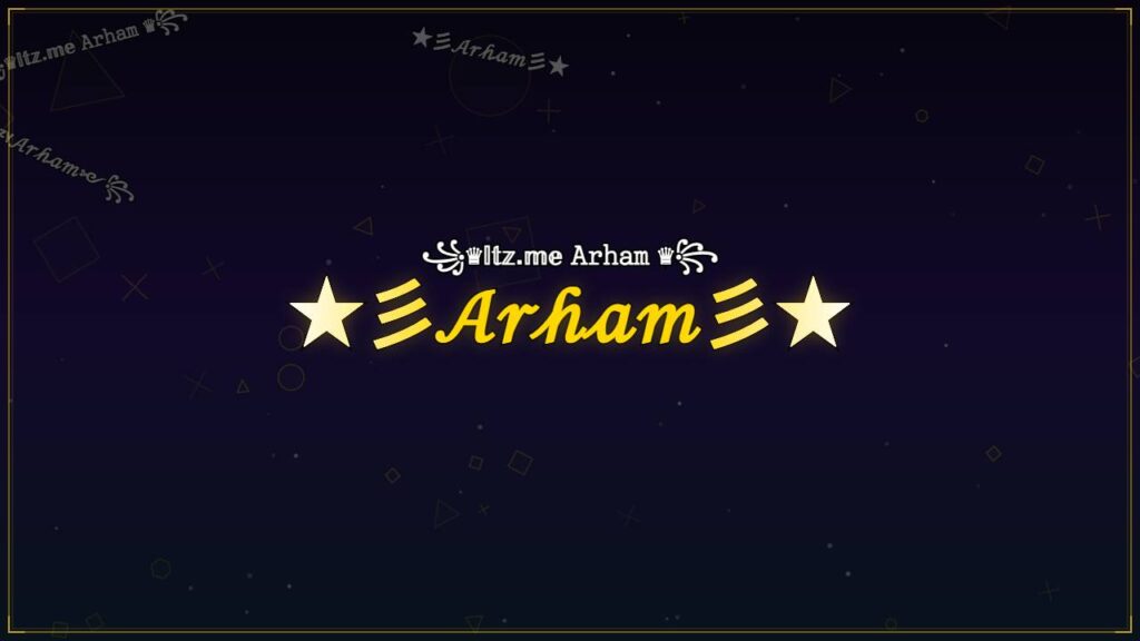 ★彡𝒜𝓇𝒽𝒶𝓂彡★ – Arham Stylish Name