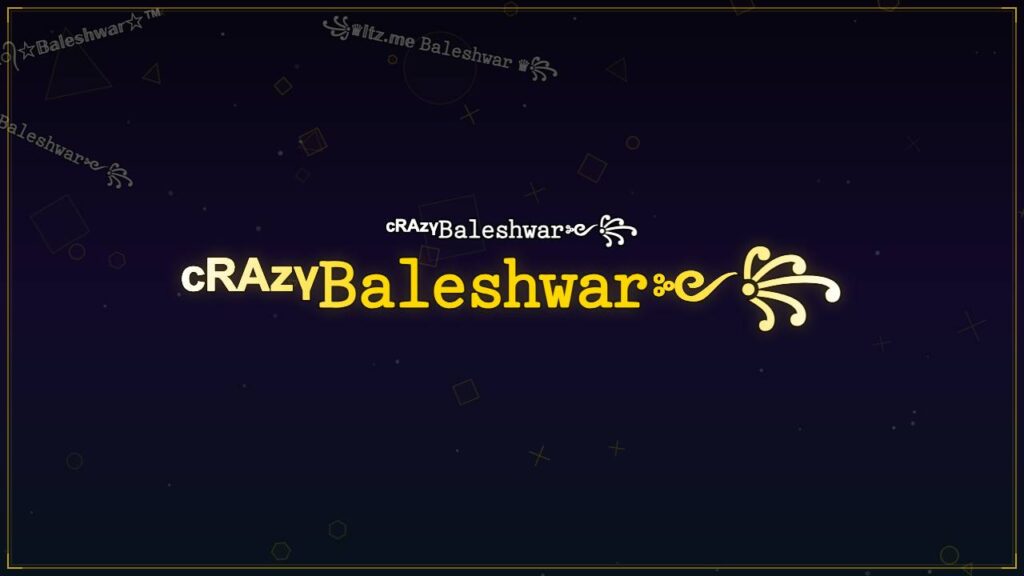 ᶜᴿᴬᶻᵞ𝙱𝚊𝚕𝚎𝚜𝚑𝚠𝚊𝚛༻꧂ – Baleshwar Stylish Name