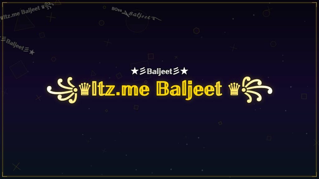 ꧁♛𝕀𝕥𝕫.𝕞𝕖 𝔹𝕒𝕝𝕛𝕖𝕖𝕥 ♛꧂ – Baljeet Stylish Name