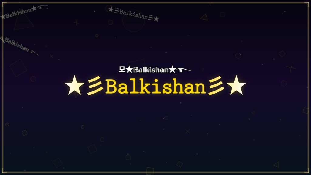 ★彡𝙱𝚊𝚕𝚔𝚒𝚜𝚑𝚊𝚗彡★ – Balkishan Stylish Name