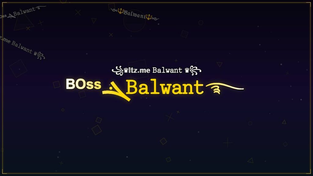 ᴮᴼˢˢܔ𝙱𝚊𝚕𝚠𝚊𝚗𝚝࿐ – Balwant Stylish Name