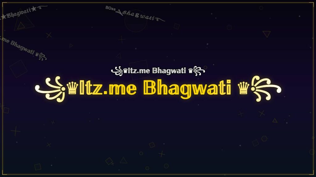 ꧁♛𝕀𝕥𝕫.𝕞𝕖 𝔹𝕙𝕒𝕘𝕨𝕒𝕥𝕚 ♛꧂ – Bhagwati Stylish Name