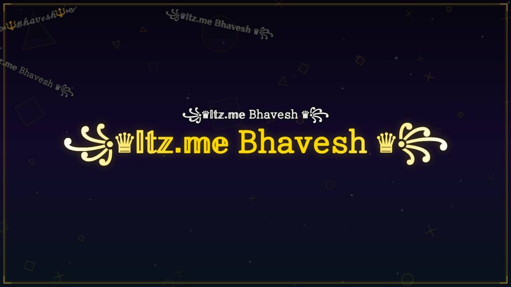 ꧁♛𝕀𝕥𝕫.𝕞𝕖 𝙱𝚑𝚊𝚟𝚎𝚜𝚑 ♛꧂ – Bhavesh Stylish Name