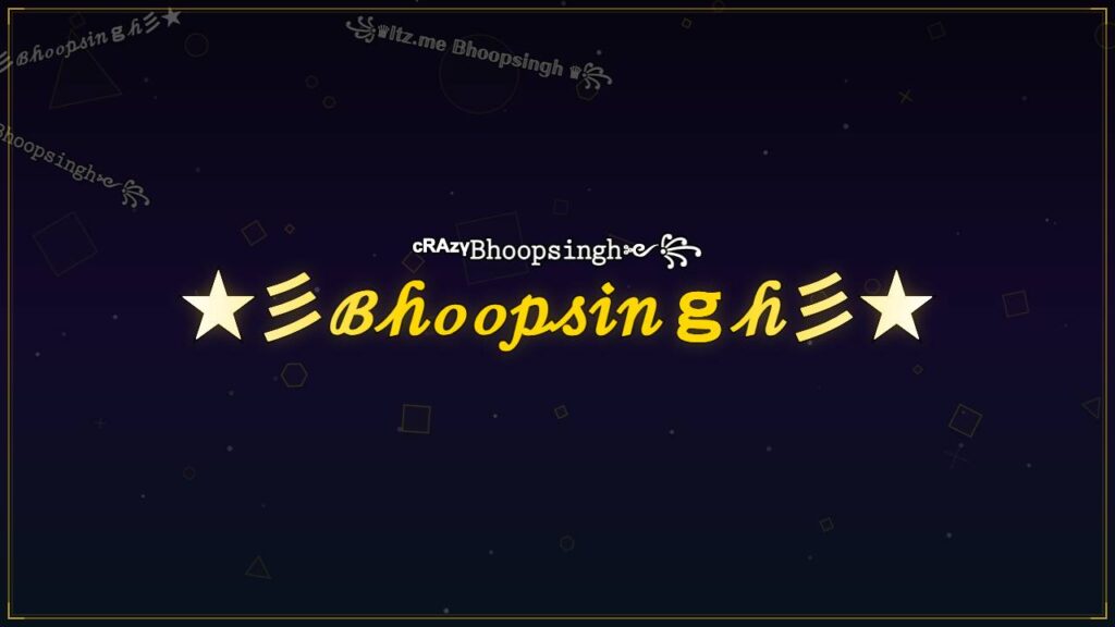 ★彡ℬ𝒽ℴℴ𝓅𝓈𝒾𝓃ℊ𝒽彡★ – Bhoopsingh Stylish Name