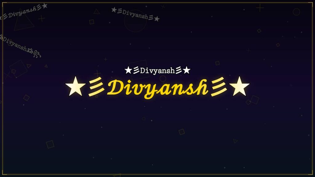 ★彡𝒟𝒾𝓋𝓎𝒶𝓃𝓈𝒽彡★ – Divyansh Stylish Name