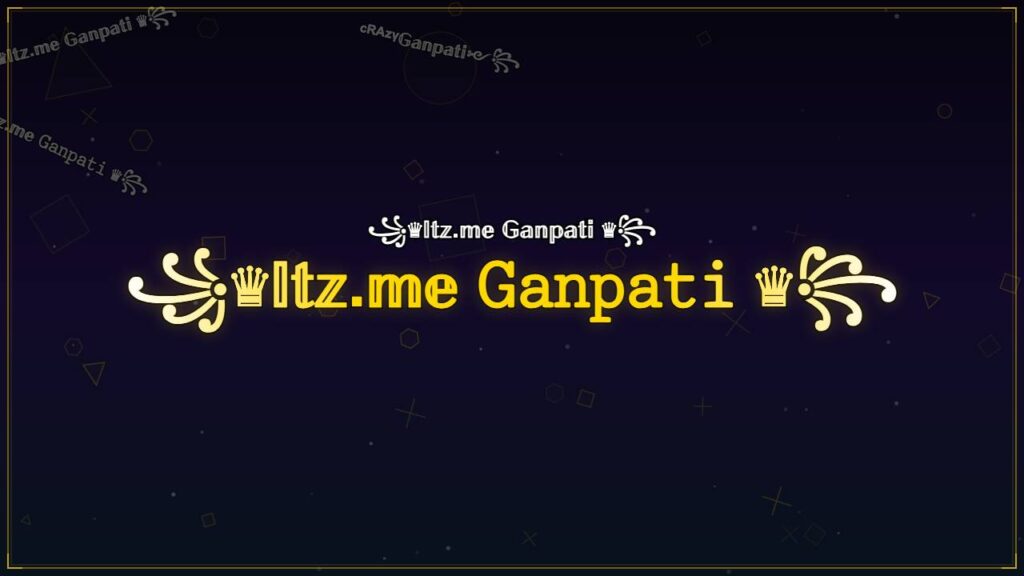 ꧁♛𝕀𝕥𝕫.𝕞𝕖 𝙶𝚊𝚗𝚙𝚊𝚝𝚒 ♛꧂ – Ganpati Stylish Name