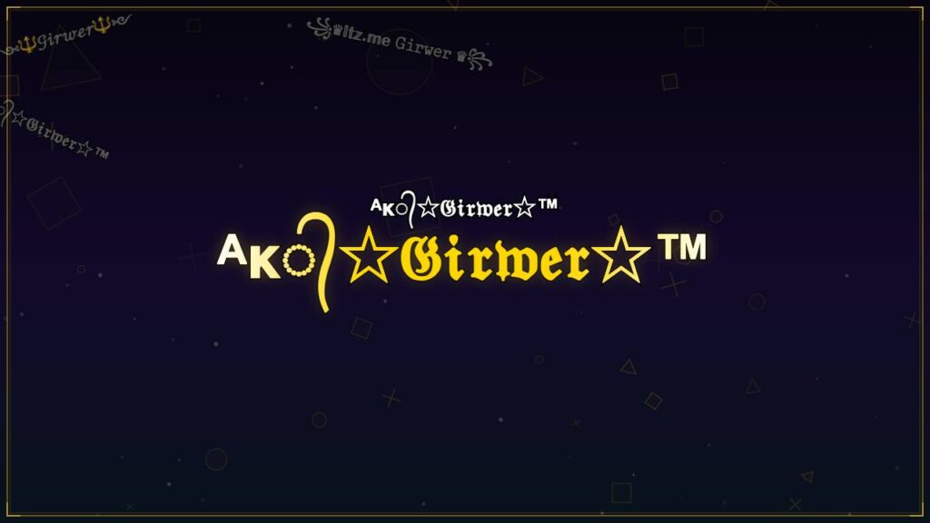 ᴬᴋ᭄☆𝔊𝔦𝔯𝔴𝔢𝔯☆™ – Girwer Stylish Name
