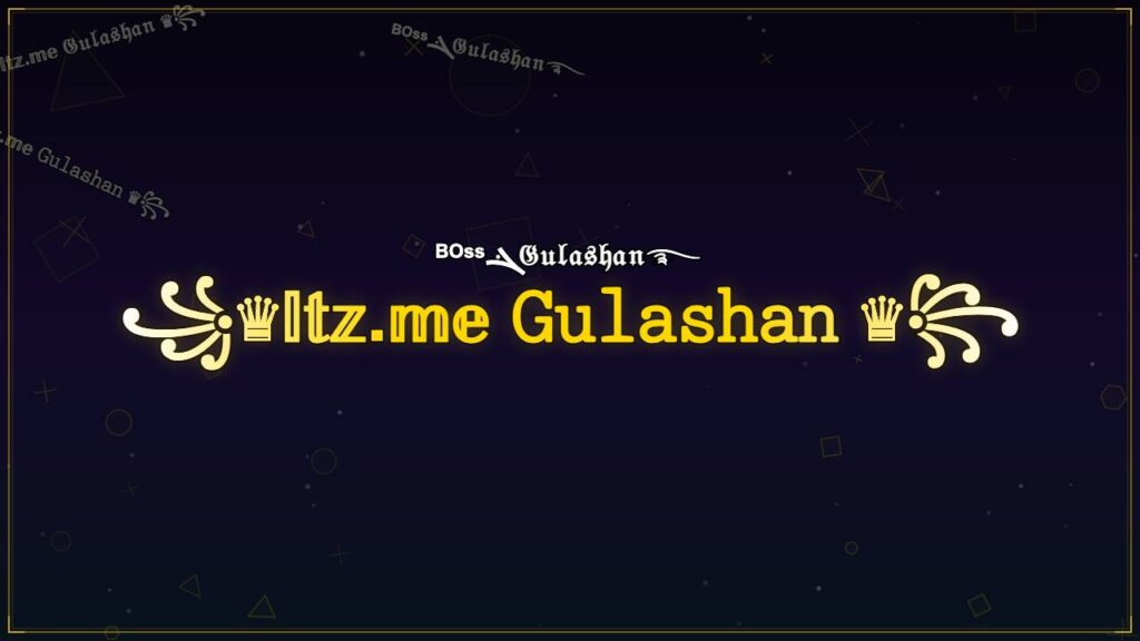 ꧁♛𝕀𝕥𝕫.𝕞𝕖 𝙶𝚞𝚕𝚊𝚜𝚑𝚊𝚗 ♛꧂ – Gulashan Stylish Name