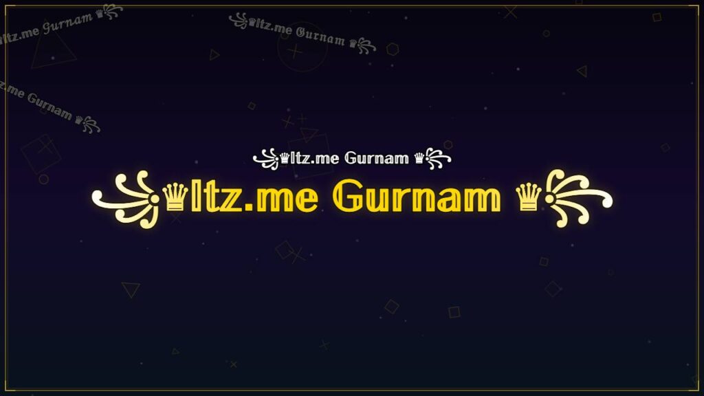 ꧁♛𝕀𝕥𝕫.𝕞𝕖 𝔾𝕦𝕣𝕟𝕒𝕞 ♛꧂ – Gurnam Stylish Name