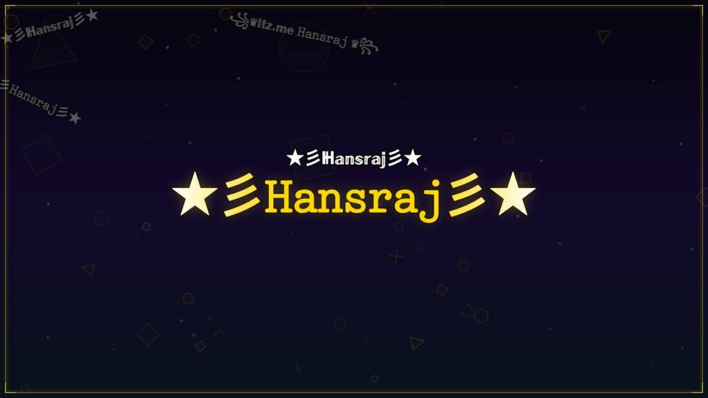 ★彡𝙷𝚊𝚗𝚜𝚛𝚊𝚓彡★ – Hansraj Stylish Name