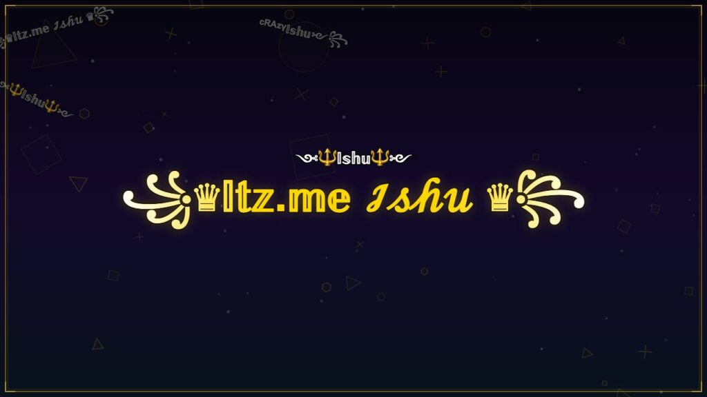꧁♛𝕀𝕥𝕫.𝕞𝕖 ℐ𝓈𝒽𝓊 ♛꧂ – Ishu Stylish Name