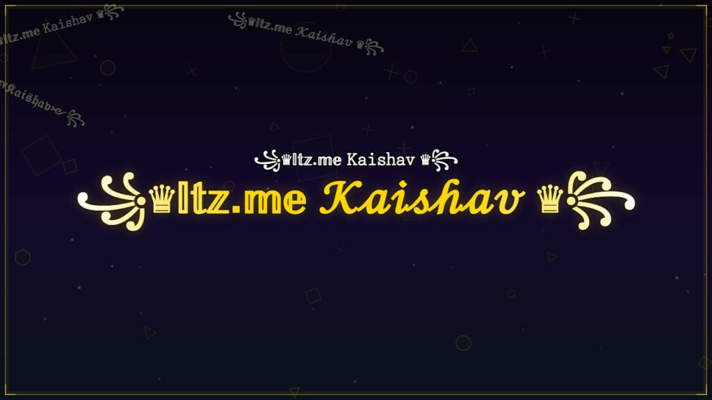 ꧁♛𝕀𝕥𝕫.𝕞𝕖 𝒦𝒶𝒾𝓈𝒽𝒶𝓋 ♛꧂ – Kaishav Stylish Name