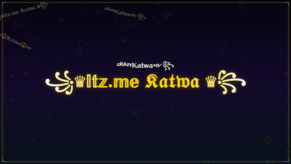 ꧁♛𝕀𝕥𝕫.𝕞𝕖 𝔎𝔞𝔱𝔴𝔞 ♛꧂ – Katwa Stylish Name
