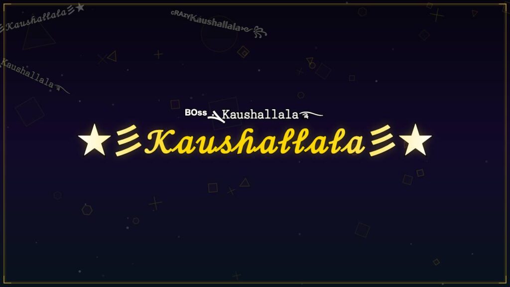 ★彡𝒦𝒶𝓊𝓈𝒽𝒶𝓁𝓁𝒶𝓁𝒶彡★ – Kaushallala Stylish Name