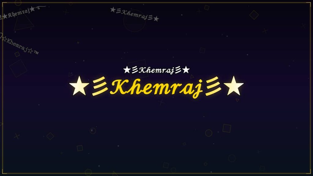 ★彡𝒦𝒽ℯ𝓂𝓇𝒶𝒿彡★ – Khemraj Stylish Name
