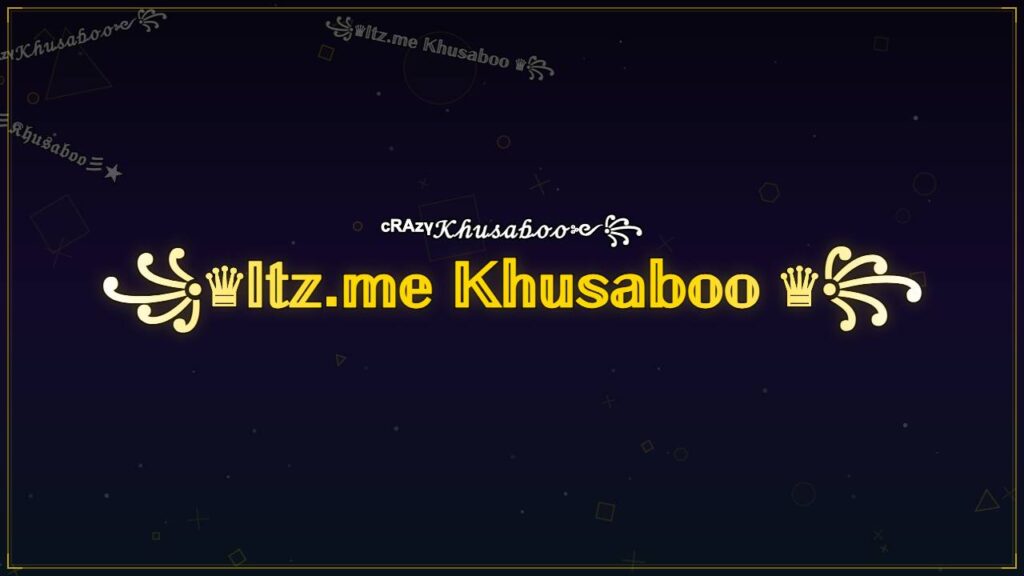 ꧁♛𝕀𝕥𝕫.𝕞𝕖 𝕂𝕙𝕦𝕤𝕒𝕓𝕠𝕠 ♛꧂ – Khusaboo Stylish Name