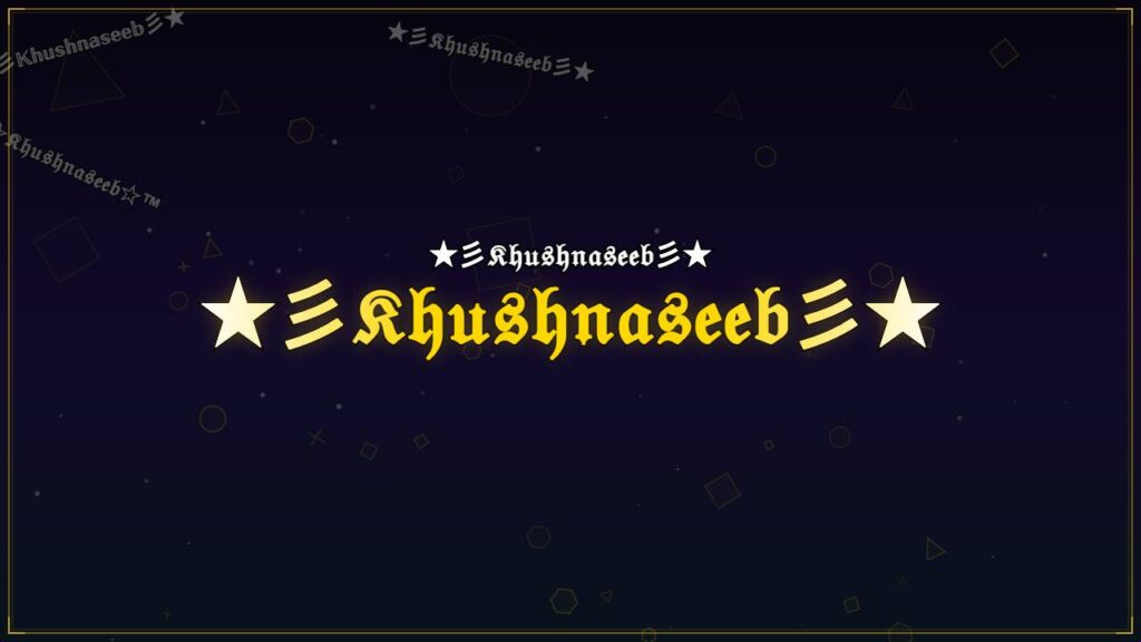 ★彡𝔎𝔥𝔲𝔰𝔥𝔫𝔞𝔰𝔢𝔢𝔟彡★ – Khushnaseeb Stylish Name
