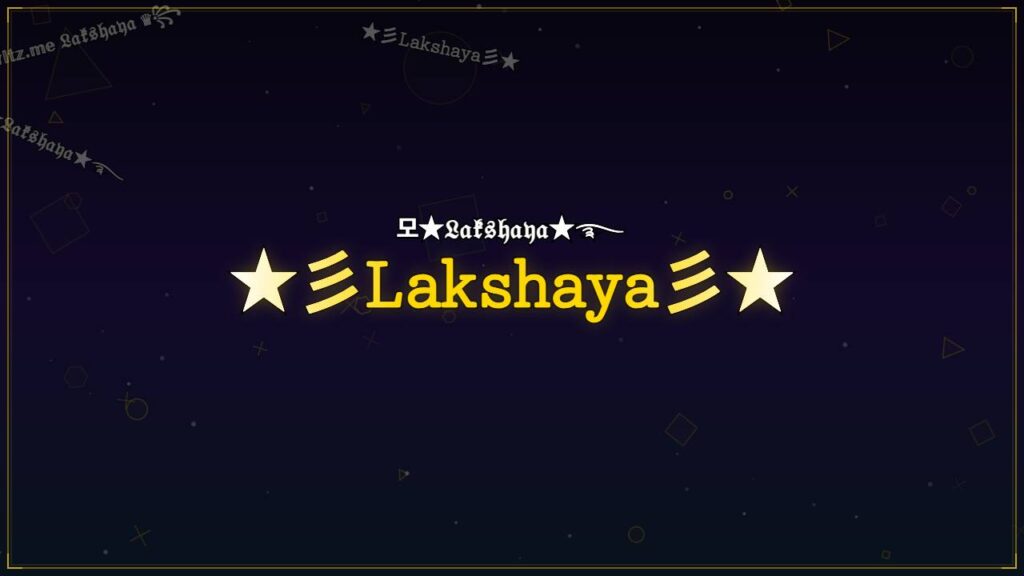 ★彡𝙻𝚊𝚔𝚜𝚑𝚊𝚢𝚊彡★ – Lakshaya Stylish Name
