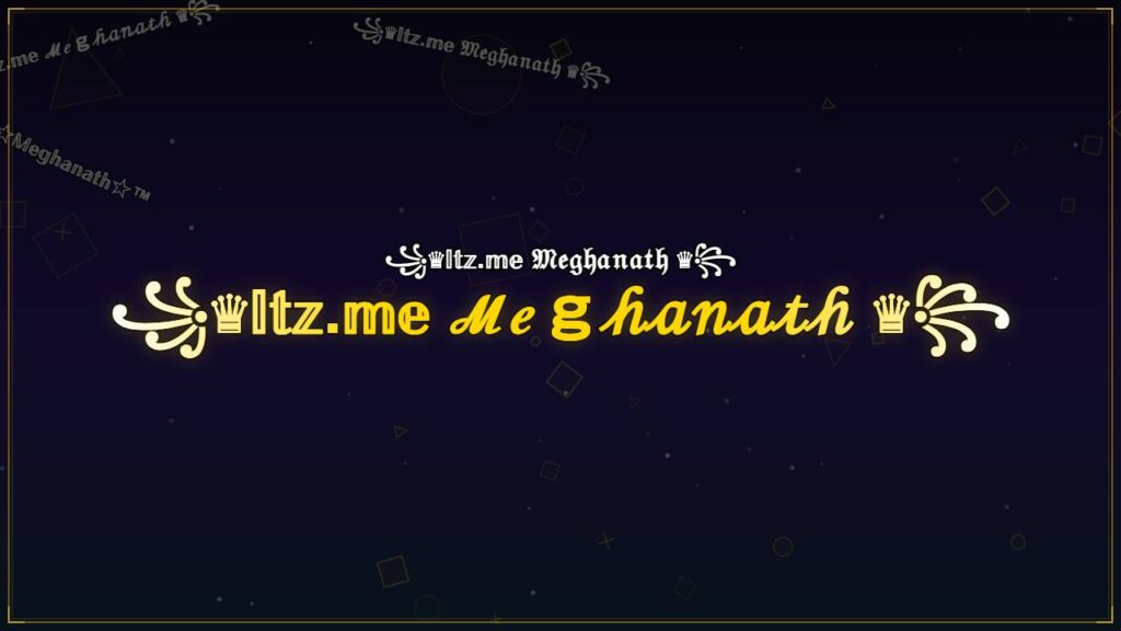 ꧁♛𝕀𝕥𝕫.𝕞𝕖 ℳℯℊ𝒽𝒶𝓃𝒶𝓉𝒽 ♛꧂ – Meghanath Stylish Name