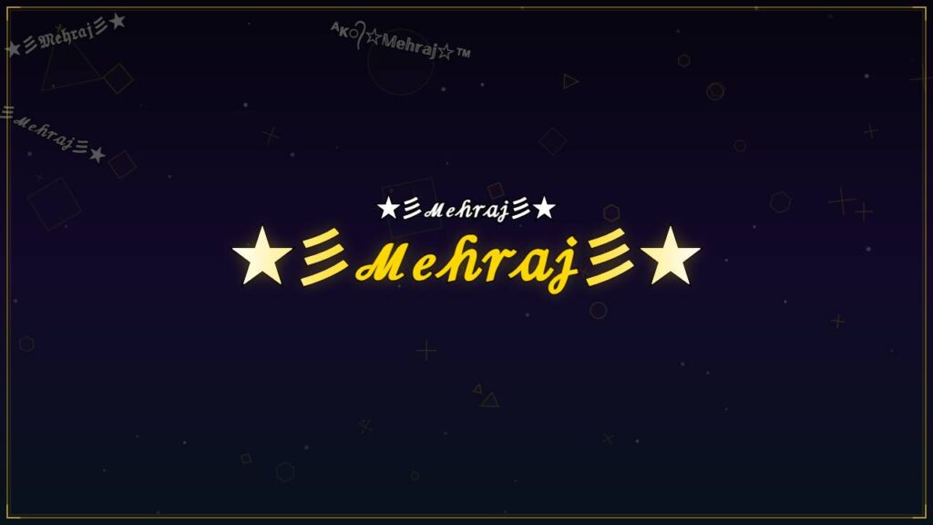★彡ℳℯ𝒽𝓇𝒶𝒿彡★ – Mehraj Stylish Name