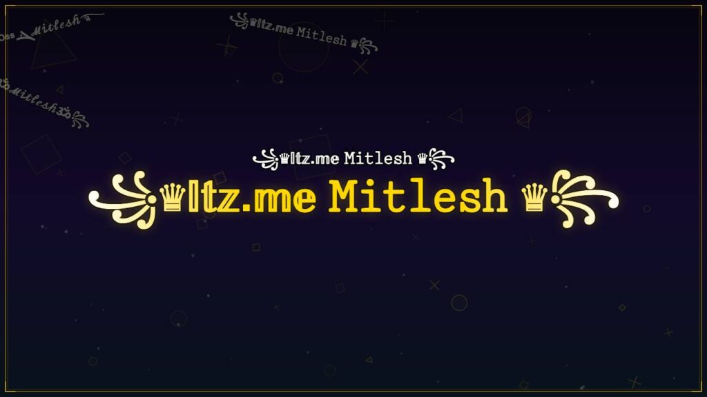 ꧁♛𝕀𝕥𝕫.𝕞𝕖 𝙼𝚒𝚝𝚕𝚎𝚜𝚑 ♛꧂ – Mitlesh Stylish Name