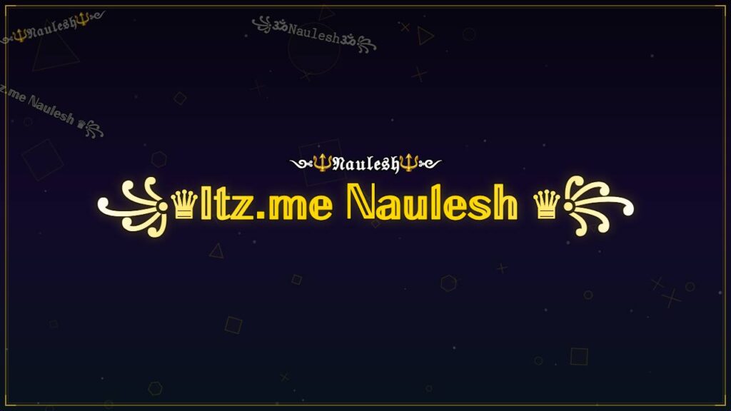 ꧁♛𝕀𝕥𝕫.𝕞𝕖 ℕ𝕒𝕦𝕝𝕖𝕤𝕙 ♛꧂ – Naulesh Stylish Name