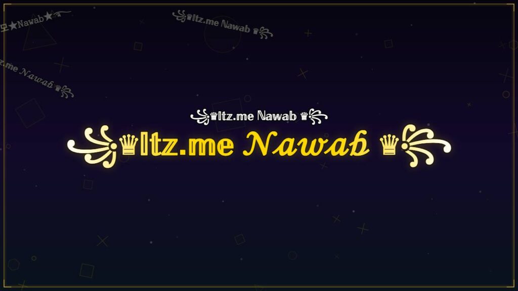 ꧁♛𝕀𝕥𝕫.𝕞𝕖 𝒩𝒶𝓌𝒶𝒷 ♛꧂ – Nawab Stylish Name