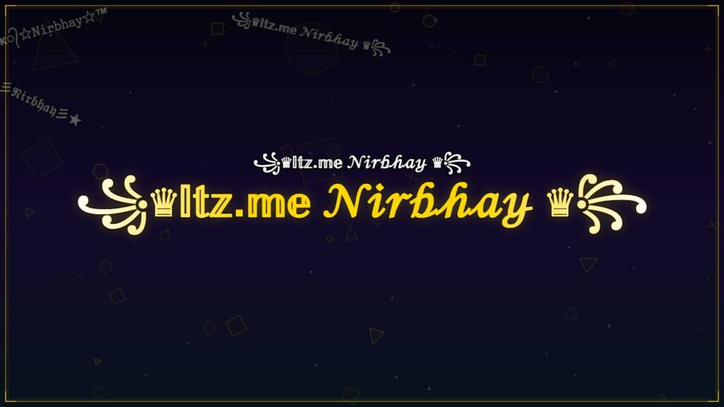 ꧁♛𝕀𝕥𝕫.𝕞𝕖 𝒩𝒾𝓇𝒷𝒽𝒶𝓎 ♛꧂ – Nirbhay Stylish Name