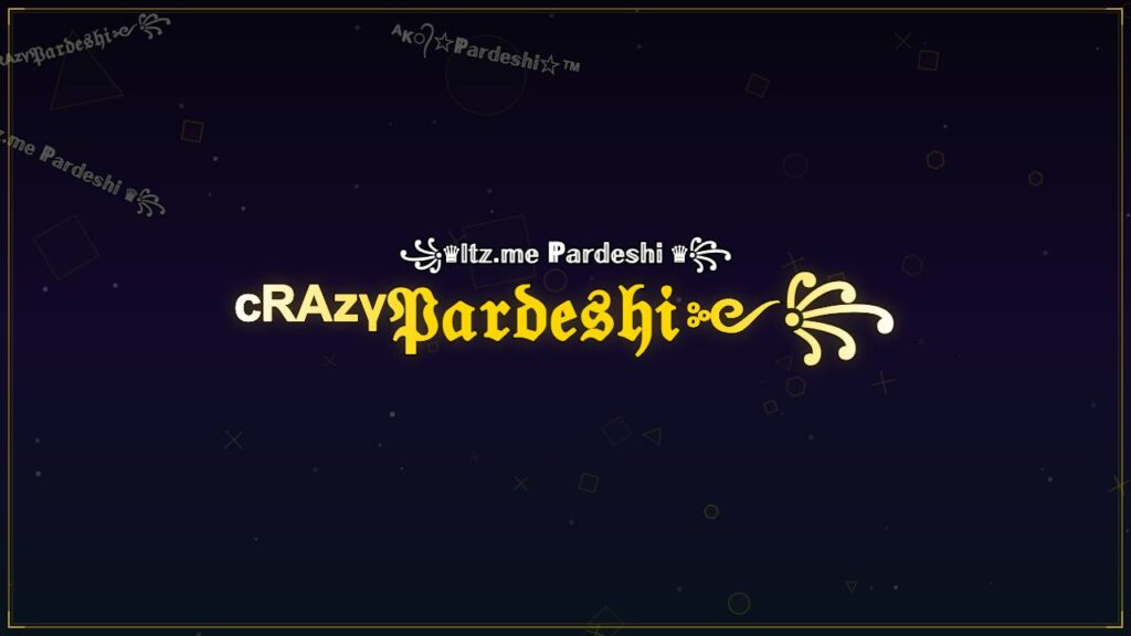 ᶜᴿᴬᶻᵞ𝔓𝔞𝔯𝔡𝔢𝔰𝔥𝔦༻꧂ – Pardeshi Stylish Name