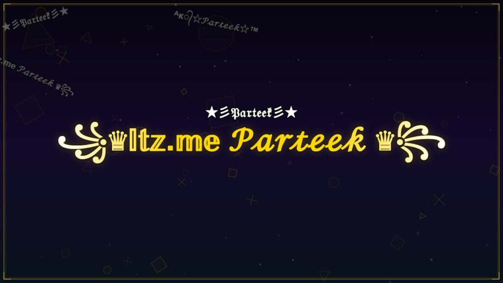 ꧁♛𝕀𝕥𝕫.𝕞𝕖 𝒫𝒶𝓇𝓉ℯℯ𝓀 ♛꧂ – Parteek Stylish Name