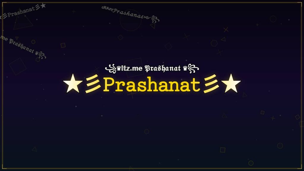 ★彡𝙿𝚛𝚊𝚜𝚑𝚊𝚗𝚊𝚝彡★ – Prashanat Stylish Name