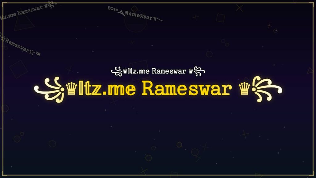 ꧁♛𝕀𝕥𝕫.𝕞𝕖 𝚁𝚊𝚖𝚎𝚜𝚠𝚊𝚛 ♛꧂ – Rameswar Stylish Name