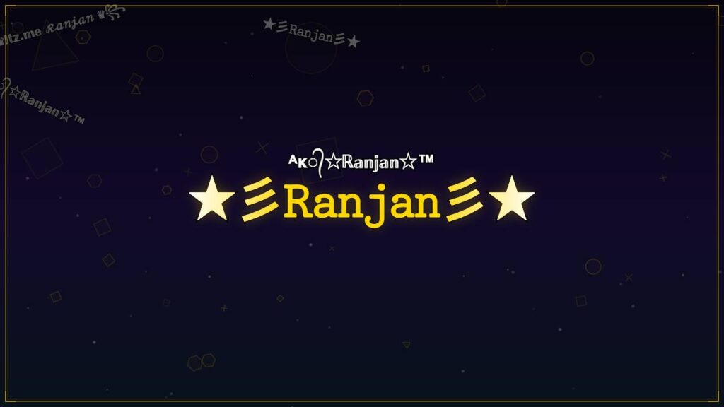★彡𝚁𝚊𝚗𝚓𝚊𝚗彡★ – Ranjan Stylish Name
