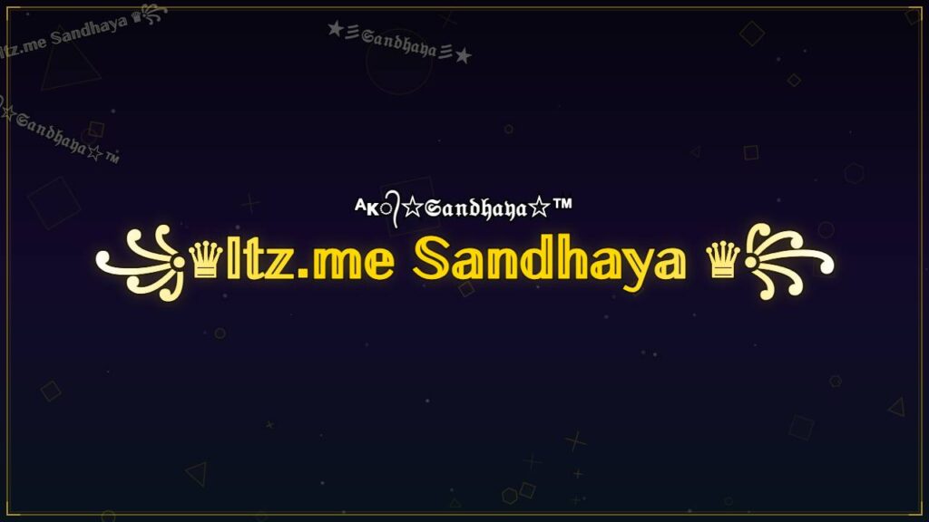 ꧁♛𝕀𝕥𝕫.𝕞𝕖 𝕊𝕒𝕟𝕕𝕙𝕒𝕪𝕒 ♛꧂ – Sandhaya Stylish Name