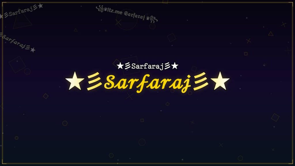 ★彡𝒮𝒶𝓇𝒻𝒶𝓇𝒶𝒿彡★ – Sarfaraj Stylish Name