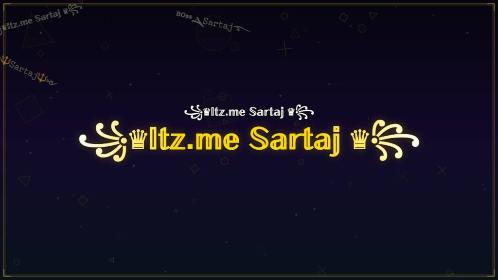 ꧁♛𝕀𝕥𝕫.𝕞𝕖 𝕊𝕒𝕣𝕥𝕒𝕛 ♛꧂ – Sartaj Stylish Name