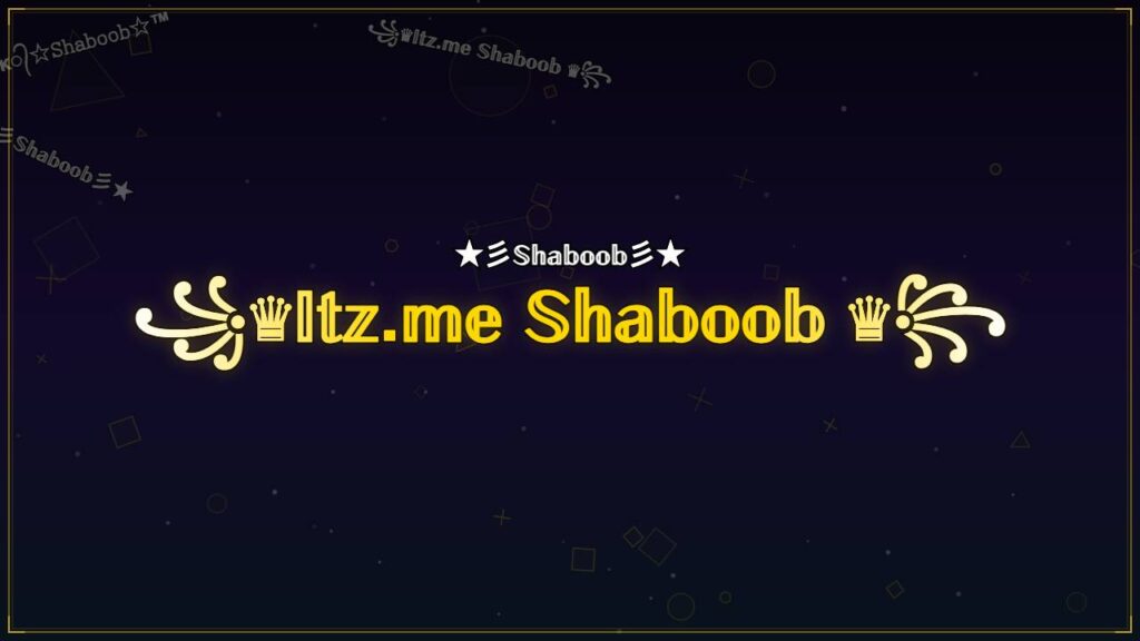 ꧁♛𝕀𝕥𝕫.𝕞𝕖 𝕊𝕙𝕒𝕓𝕠𝕠𝕓 ♛꧂ – Shaboob Stylish Name