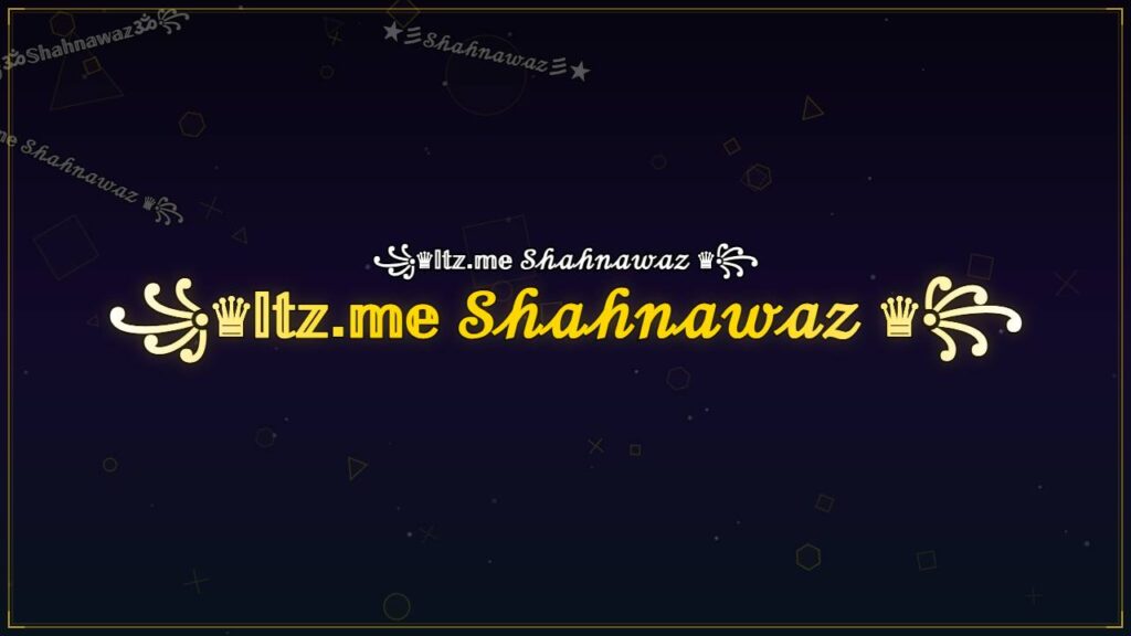 ꧁♛𝕀𝕥𝕫.𝕞𝕖 𝒮𝒽𝒶𝒽𝓃𝒶𝓌𝒶𝓏 ♛꧂ – Shahnawaz Stylish Name
