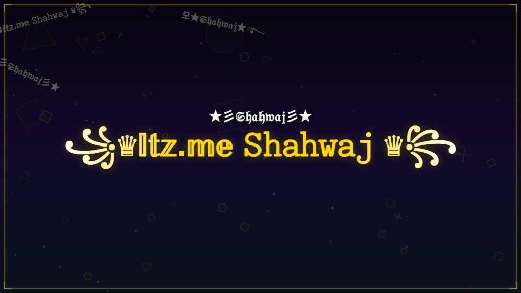꧁♛𝕀𝕥𝕫.𝕞𝕖 𝚂𝚑𝚊𝚑𝚠𝚊𝚓 ♛꧂ – Shahwaj Stylish Name