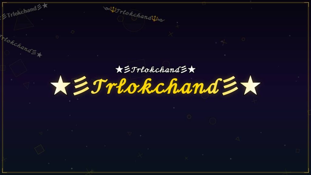 ★彡𝒯𝓇𝓁ℴ𝓀𝒸𝒽𝒶𝓃𝒹彡★ – Trlokchand Stylish Name