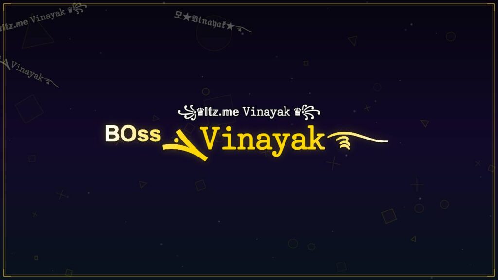 ᴮᴼˢˢܔ𝚅𝚒𝚗𝚊𝚢𝚊𝚔࿐ – Vinayak Stylish Name