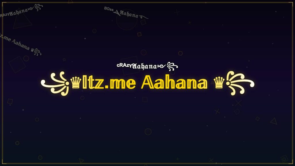 ꧁♛𝕀𝕥𝕫.𝕞𝕖 𝔸𝕒𝕙𝕒𝕟𝕒 ♛꧂ – Aahana Stylish Name