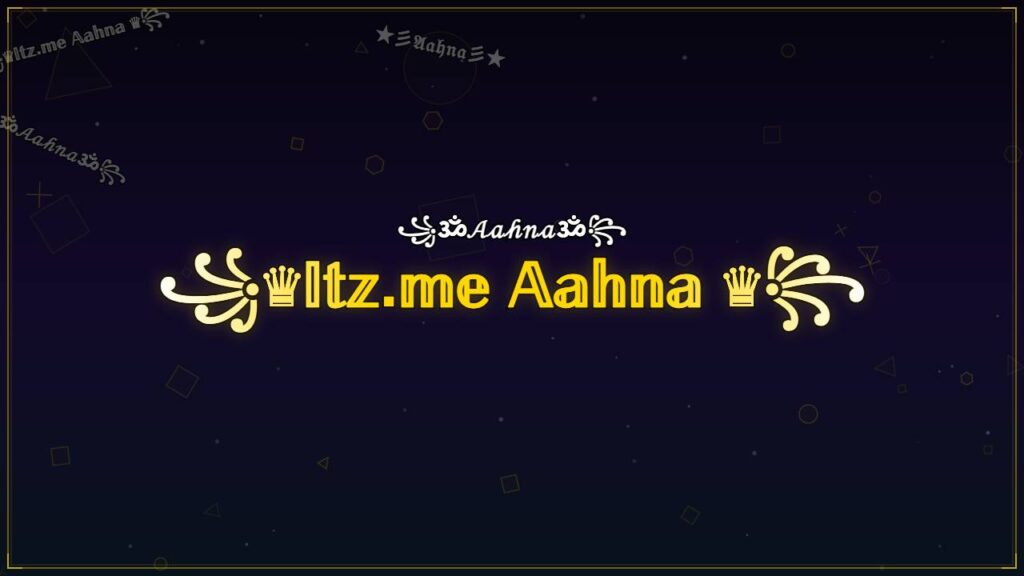 ꧁♛𝕀𝕥𝕫.𝕞𝕖 𝔸𝕒𝕙𝕟𝕒 ♛꧂ – Aahna Stylish Name