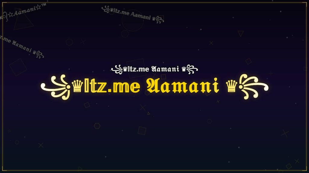 ꧁♛𝕀𝕥𝕫.𝕞𝕖 𝔄𝔞𝔪𝔞𝔫𝔦 ♛꧂ – Aamani Stylish Name