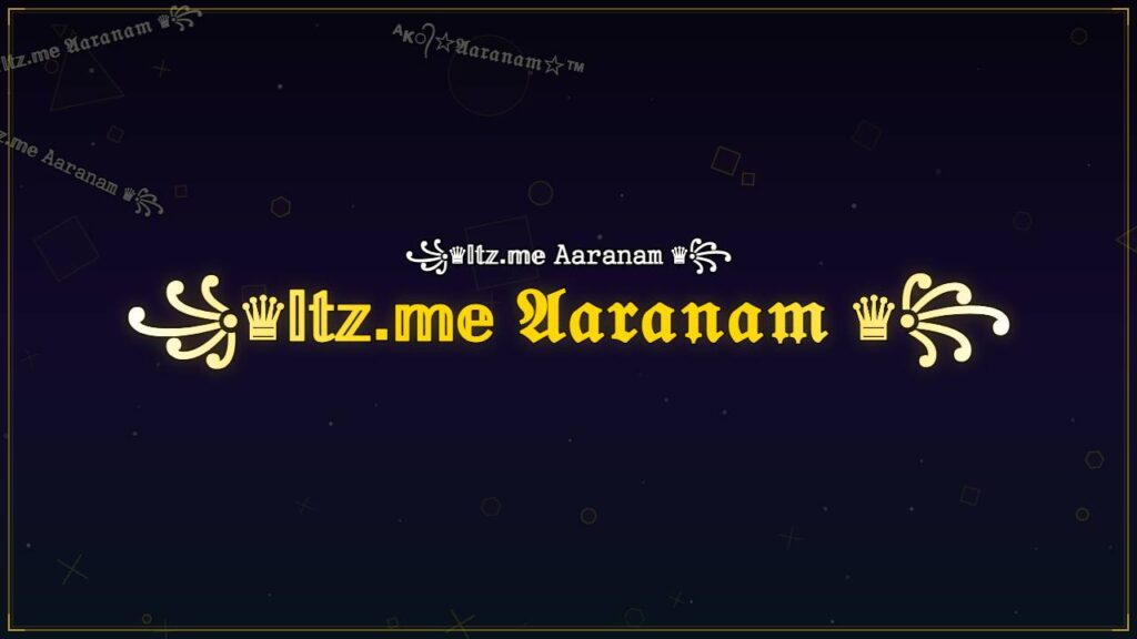 ꧁♛𝕀𝕥𝕫.𝕞𝕖 𝔄𝔞𝔯𝔞𝔫𝔞𝔪 ♛꧂ – Aaranam Stylish Name