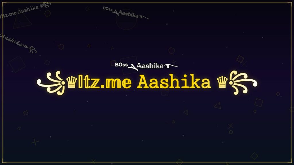 ꧁♛𝕀𝕥𝕫.𝕞𝕖 𝙰𝚊𝚜𝚑𝚒𝚔𝚊 ♛꧂ – Aashika Stylish Name